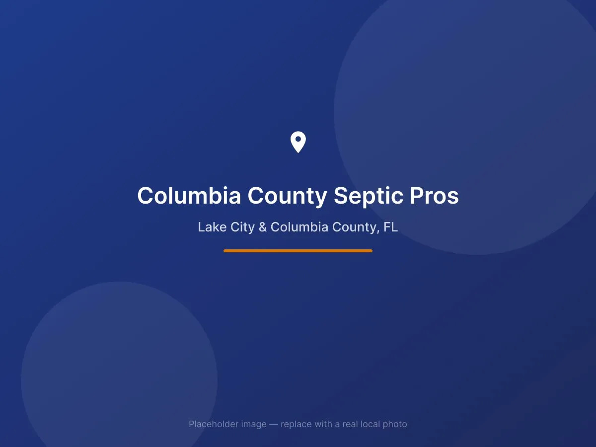 Columbia County Septic Pros, serving Lake City and Columbia County, Florida